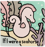 Jellycat: If I Were A Seahorse Book (Board Book)